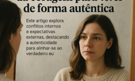 A Coragem de Ser Quem Você Realmente É: Um Convite ao Autoconhecimento