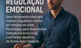 Como a Regulação Emocional Pode Transformar sua Vida em Momentos de Crise