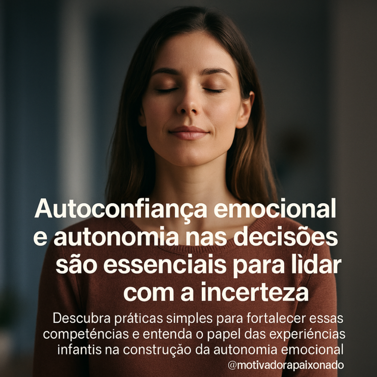 Leia mais sobre o artigo Como Desenvolver a Autoconfiança Emocional e a Autonomia nas Decisões