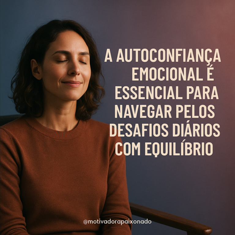 Leia mais sobre o artigo Como Desenvolver e Fortalecer Sua Autoconfiança Emocional para Transformar Sua Vida