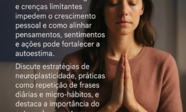 Como parar a autossabotagem e desenvolver consistência para fortalecer sua autoestima