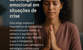 Inteligência Emocional: A Chave para Manter a Calma em Situações de Crise
