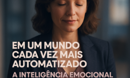 Inteligência Emocional no Trabalho: A Competência Que Nenhuma Tecnologia Vai Substituir