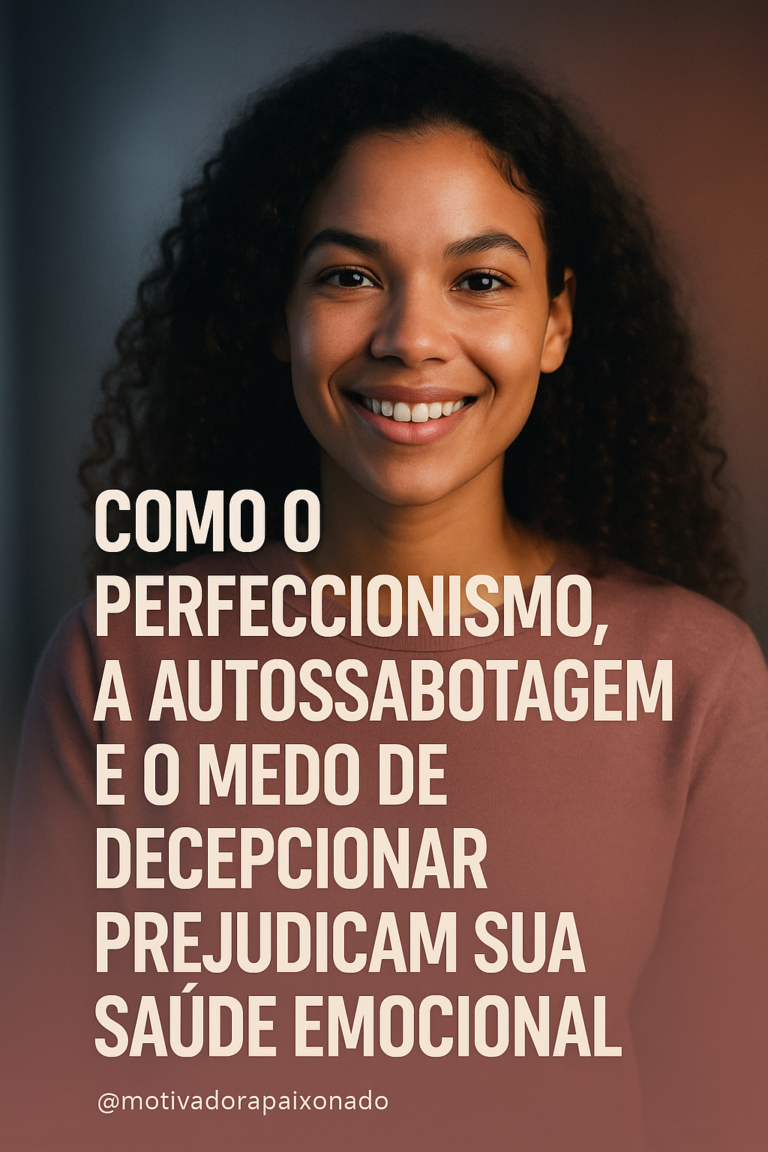 Leia mais sobre o artigo Perfeccionismo, Autossabotagem e o Medo de Decepcionar: Como Cuidar da Sua Saúde Emocional e Alcançar o Equilíbrio