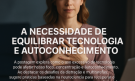 Tecnologia e Atenção: Como o Mundo Digital Afeta Seu Autoconhecimento e Foco