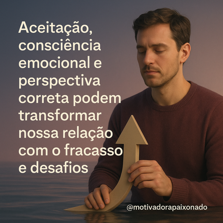 Leia mais sobre o artigo A Transformação da Relação com o Fracasso Através da Aceitação e Consciência Emocional