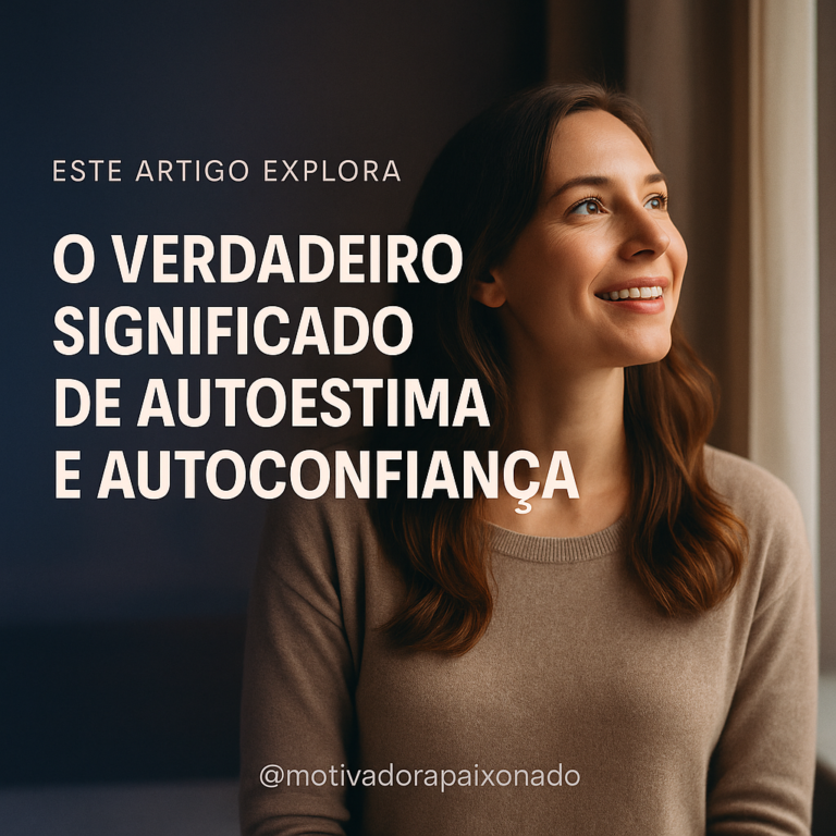 Leia mais sobre o artigo Como Construir Autoestima e Autoconfiança de Forma Duradoura