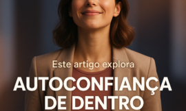 Como Desenvolver Autoconfiança de Forma Verdadeira e Duradoura