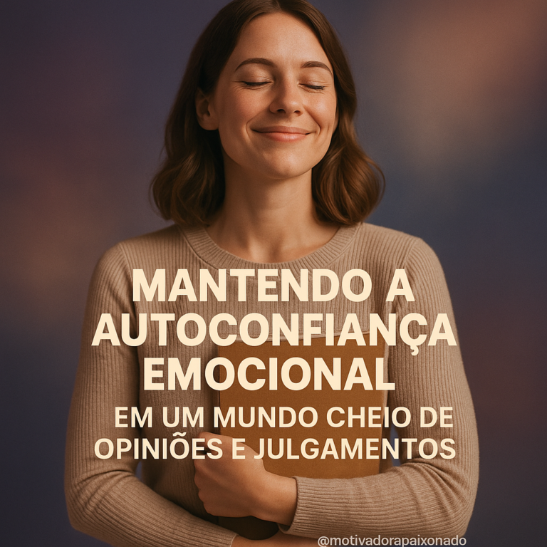Leia mais sobre o artigo Como Desenvolver Autoconfiança Emocional e Lidar com a Opinião dos Outros