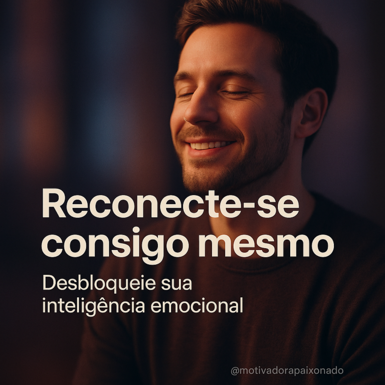 Leia mais sobre o artigo Como Reconectar-se Consigo Mesmo e Desbloquear a Inteligência Emocional