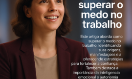 Como Vencer o Medo no Trabalho e Construir uma Confiança Duradoura