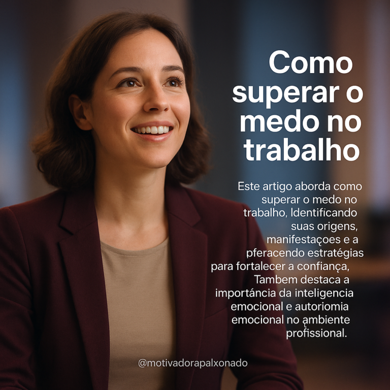 Leia mais sobre o artigo Como Vencer o Medo no Trabalho e Construir uma Confiança Duradoura