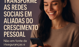 Como a Comparação nas Redes Sociais Afeta a Saúde Mental e Como Fortalecer sua Autoestima