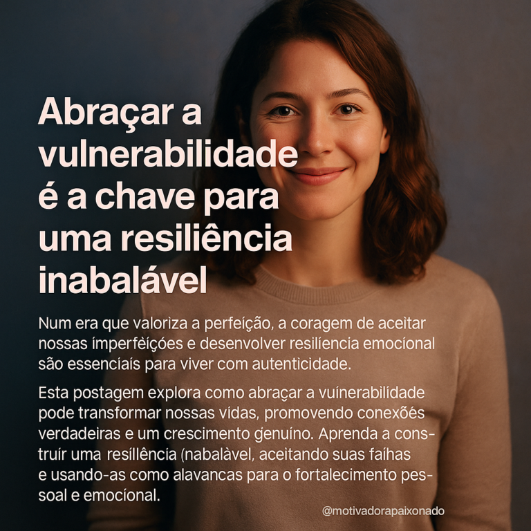 Leia mais sobre o artigo A Coragem de Ser Imperfeito e a Resiliência Emocional: Como Vencer a Vida com Autenticidade