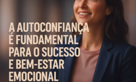 Como Desenvolver a Autoconfiança Gradualmente e Transformar Sua Vida