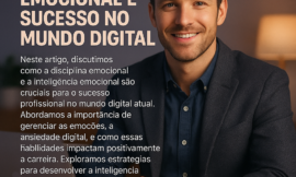 Disciplina e Inteligência Emocional: O Caminho para o Sucesso Profissional em um Mundo Conectado