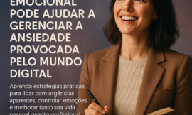 Inteligência Emocional: Como Domar a Ansiedade Digital e Melhorar sua Vida Pessoal e Profissional